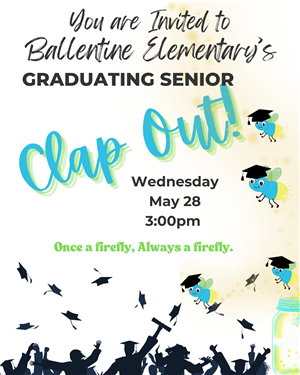 You are Invited to Ballentine Elementary's Graduating Senior Clap Out! Wednesday, May 28 at 3:00pm